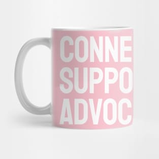 Connect, Support, Advocate Mug